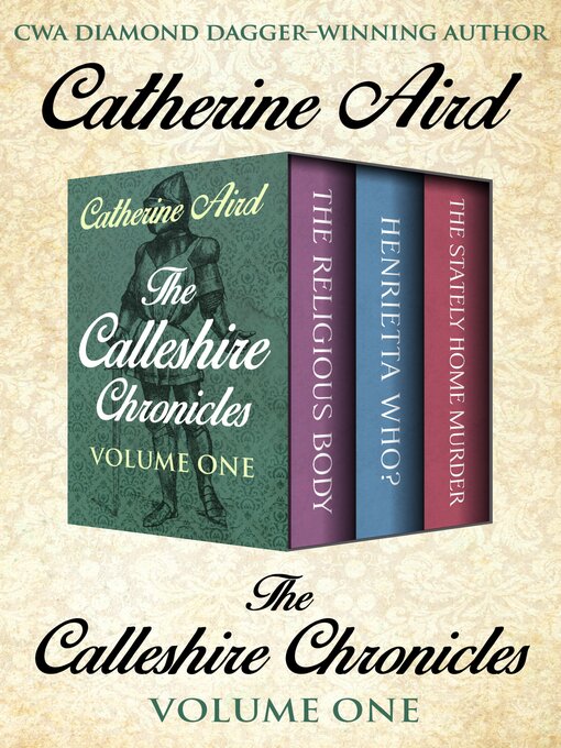 Title details for The Calleshire Chronicles Volume One: the Religious Body, Henrietta Who?, and the Stately Home Murder by Catherine Aird - Available